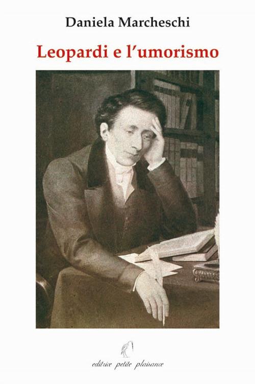 Leopardi e l'umorismo. In appendice: G. Leopardi oggi - Daniela Marcheschi - copertina