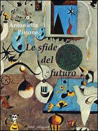 Le sfide del futuro - Antonietta Pistone - copertina