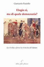 Elogio sì, ma di quale democrazia? La rivolta e forse la rivincita del demos