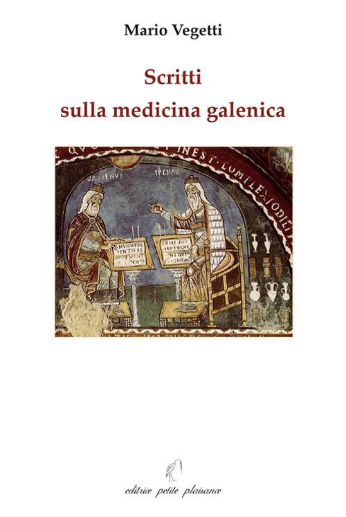 Scritti sulla medicina galenica - Mario Vegetti - Libro - Petite Plaisance  - Il giogo | IBS