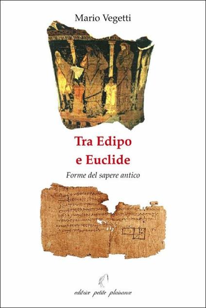 Tra Edipo e Euclide. Forme del sapere antico - Mario Vegetti - copertina