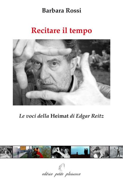 Recitare il tempo. Le voci della «Heimat» di Edgar Reitz - Barbara Rossi - copertina