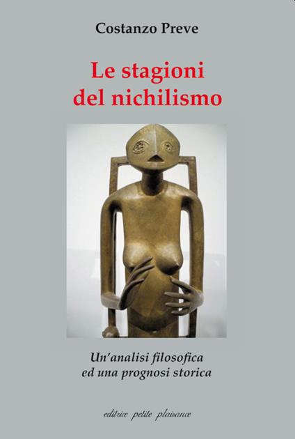 Le stagioni del nichilismo. Un'analisi filosofica ed una prognosi storica - Costanzo Preve - copertina