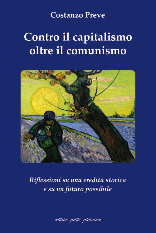 Contro il capitalismo, oltre il comunismo. Riflessioni su di una eredità storica e su un futuro possibile - Costanzo Preve - copertina