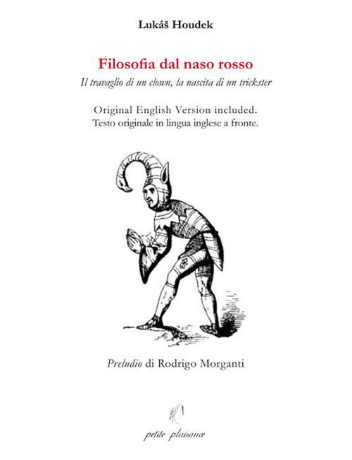 Filosofia dal naso rosso. Il travaglio di un clown, la nascita di un trickster. Ediz. multilingue - Lukáš Houdek - copertina