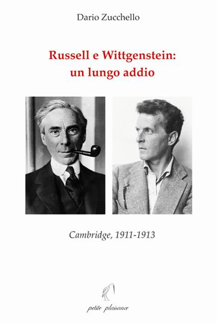 Russell e Wittgenstein: un lungo addio. Cambridge, 1911-1913 - Dario Zucchello - copertina
