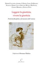 Leggere la giustizia, vivere la giustizia. Pratiche filosofiche e formazione dell'umano