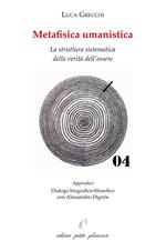 Metafisica umanistica. La struttura sistematica della verità dell'essere