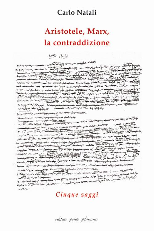 Aristotele, Marx, la contraddizione. Cinque saggi - Carlo Natali - copertina