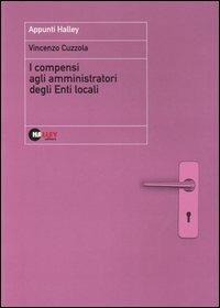 I compensi agli amministratori degli enti locali - Vincenzo Cuzzola - copertina