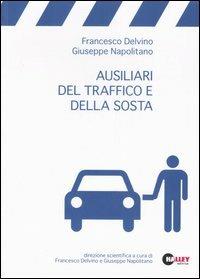 Ausiliari del traffico e della sosta - Francesco Delvino,Giuseppe Napolitano - copertina
