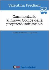 Commentario al nuovo codice della proprietà industriale. Con CD-ROM - Valentina Frediani - copertina