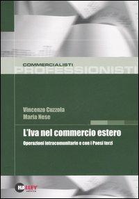 L' Iva nel commercio estero. Operazioni intracomunitarie e con i Paesi terzi - Vincenzo Cuzzola,Maria Nese - copertina