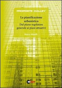 La pianificazione urbanistica. Dal piano regolatore generale ai piani attuativi - Marco Morelli - copertina