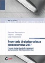 Repertorio di giurisprudenza amministrativa 2007. Percorso storiografico degli orientamenti di diritto amministrativo