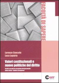 Valori costituzionali e nuove politiche del diritto. Scritti raccolti in occasione del decennale della rivista «Cahiers Europèens» - Lorenzo Cuocolo,Luca Luparia - copertina