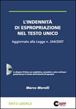 L' indennità di espropriazione nel Testo Unico. Aggiornato alla Legge n. 244/2007. Con CD-ROM