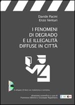 I fenomeni di degrado e le illegalità diffuse in città. Con CD-ROM