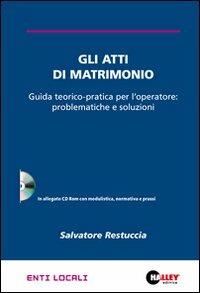 Gli atti di matrimonio. Guida teorico-pratica per l'operatore: problemtiche e soluzioni. Con CD-ROM - Salvatore Restuccia - copertina