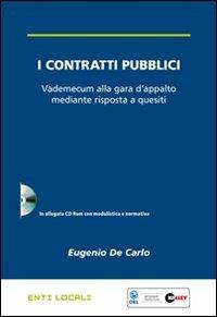 I contratti pubblici. Vademecum alla gara d'appalto mediante risposta a quesiti. Con CD-ROM - Eugenio De Carlo - copertina