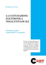 La fatturazione elettronica negli enti locali. Normativa, regole, caratteristiche e casi pratici