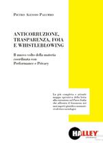 Anticorruzione, trasparenza, FOIA e whistleblowing. Il nuovo volto della materia coordinata con performance e privacy