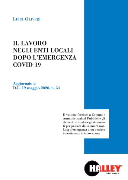 Il lavoro negli enti locali dopo l'emergenza COVID 19. Aggiornato al D.L. 19 maggio 2020, n. 34 - Luigi Oliveri - copertina