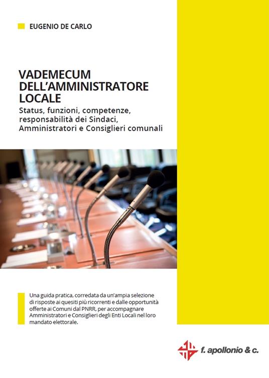 Vademecum dell'amministratore locale. Status, funzioni, competenze, responsabilità dei sindaci, amministratori e consiglieri comunali - Eugenio De Carlo - copertina