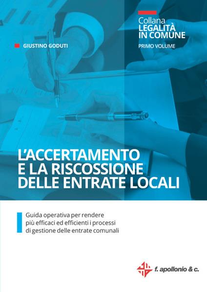 L'accertamento e la riscossione delle entrate locali. Guida operativa per rendere più efficaci ed efficienti i processi di gestione delle entrate comunali - Giustino Goduti - copertina