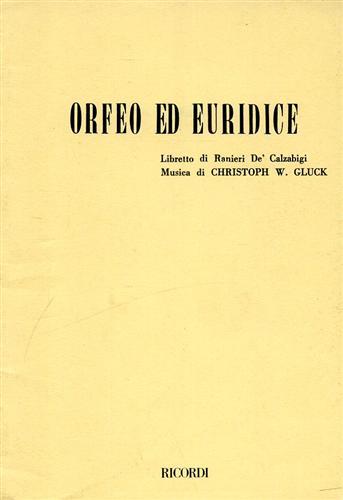 Orfeo ed Euridice. Azione drammatica in 3 atti. Musica di Cristoph W. Gluck - Ranieri de Calzabigi - copertina