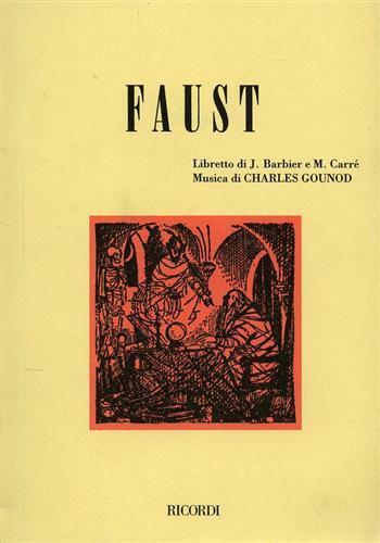 Faust. Dramma lirico in 5 atti. Musica di G. Gounod - Jules Barbier,Michel Carré - copertina