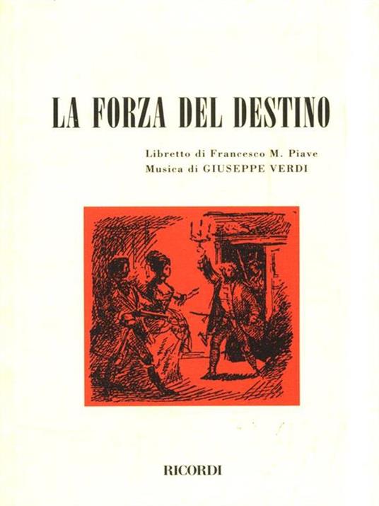 La forza del destino. Melodramma in quattro atti. Musica di G. Verdi - Francesco Maria Piave - 4