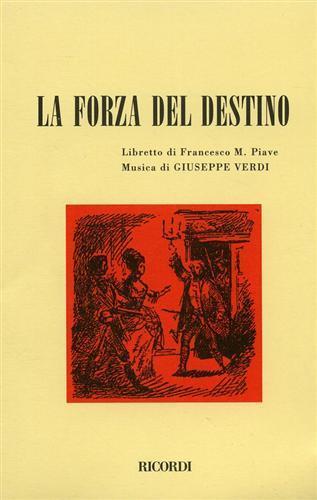 La forza del destino. Melodramma in quattro atti. Musica di G. Verdi - Francesco Maria Piave - copertina