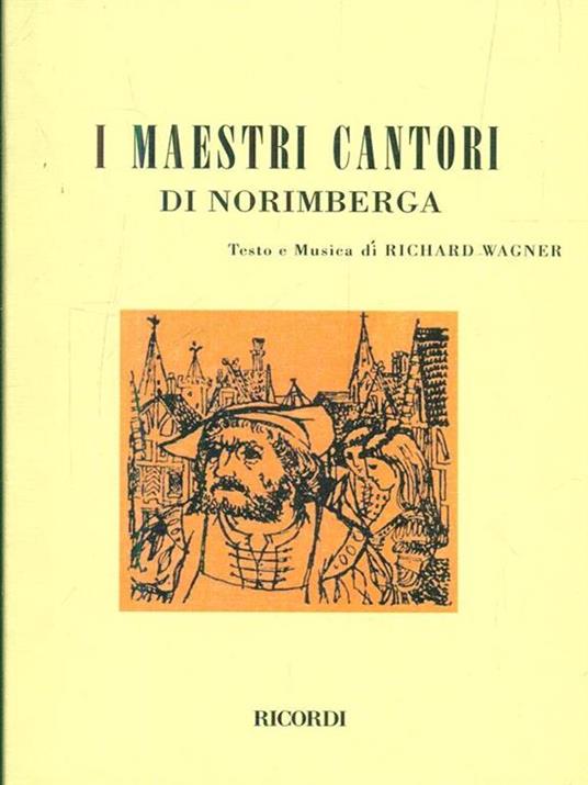 I maestri cantori di Norimberga. Opera in 3 atti - W. Richard Wagner - 3