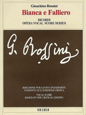 Bianca e Falliero o sia il consiglio dei tre. Melodramma in due atti di Romani Felice (prefazione e note critiche in italiano e inglese) - Gioachino Rossini,Felice Romani - copertina