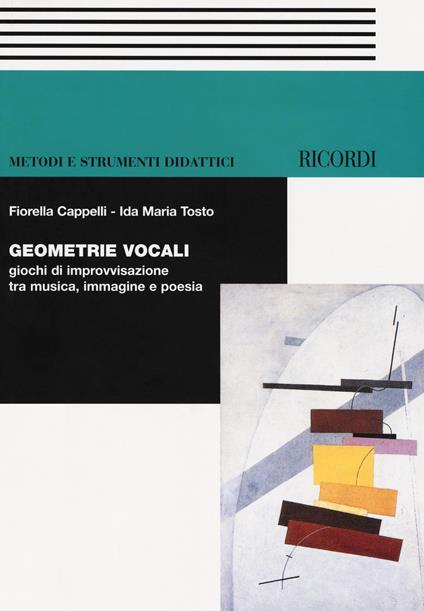 Geometrie vocali. Giochi di improvvisazione tra musica, immagine e poesia. Con CD-Audio - Fiorella Cappelli,Ida Maria Tosto - copertina