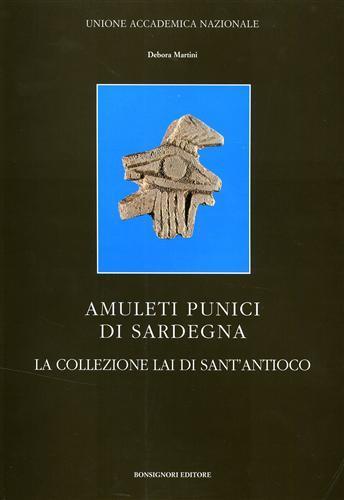 Amuleti punici di Sardegna. La collezione Lai di Sant'Antioco - Debora Martini - copertina