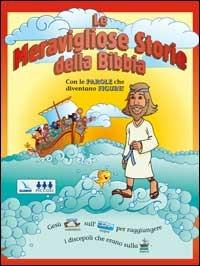 Le meravigliose storie della Bibbia. Con le parole che diventano figure! - Tracy Harrast - copertina