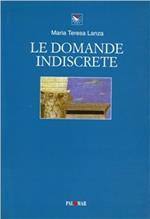 Le domande indiscrete. Saggi e note su Dante, Petrarca, Boccaccio, Belli, Pascoli, Piero della Francesca