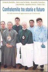 Confraternite tra storia e futuro. Atti della Settimana di aggiornamento per confraternite (Giovinazzo, 22-25 marzo 2004) - copertina