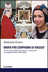 Maria per compagna di viaggio. Percorsi di spiritualità mariana per i nostri giorni in compagnia di don Tonino Bello - Giovanni Conti - copertina