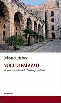 Voci di palazzo. L'esperienza politica di «Insieme per Mineo» - Mimma Aloisi - copertina