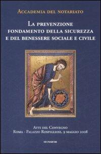 La prevenzione. Fondamento della sicurezza e del benessere sociale e civile. Atti del convegno (Roma, 9 maggio 2008) - copertina