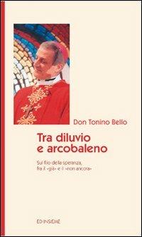 Tra diluvio e arcobaleno. Sul filo della speranza fra il «già» e il «non ancora» - Antonio Bello - copertina