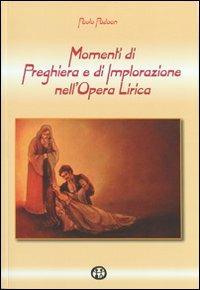 Momenti di preghiera e di implorazione nell'opera lirica - Paolo Padoan - copertina