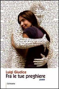 Fra le tue preghiere - Luigi Giudice - copertina