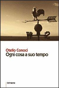 Ogni cosa a suo tempo - Otello Conoci - copertina