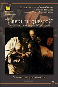 «Credi tu questo?». Figure della fede nel 4° Vangelo - copertina