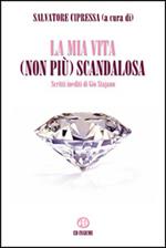 La mia vita (non più) scandalosa. Scritti inediti di Giò Stajano