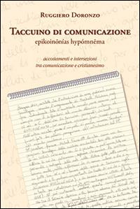 Taccuino di comunicazione. Accostamenti e intersezioni tra comunicazione e cristianesimo - Ruggiero Doronzo - copertina